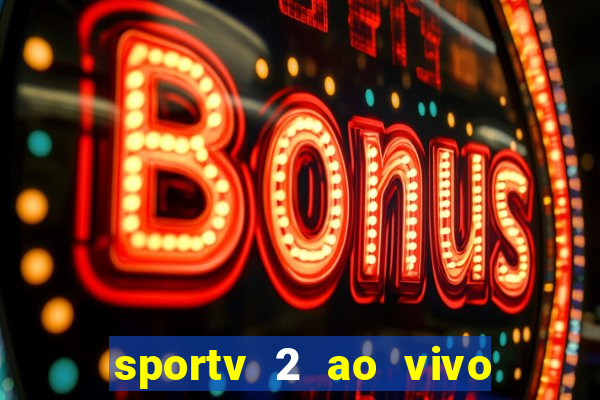 sportv 2 ao vivo mega canais